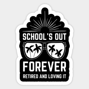 School's out Forever Retired and Loving It Sticker